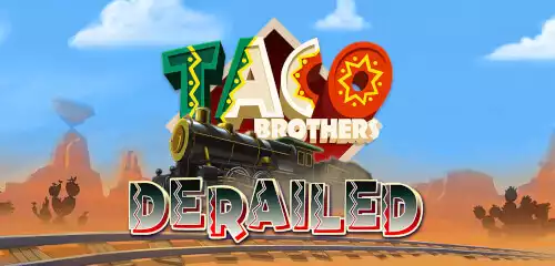 Taco Brothers Derailed Slot Review